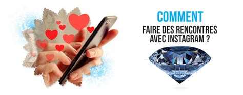 faire des rencontres sur instagram|Draguer sur Instagram : 8 Étapes Pour Faire Des。